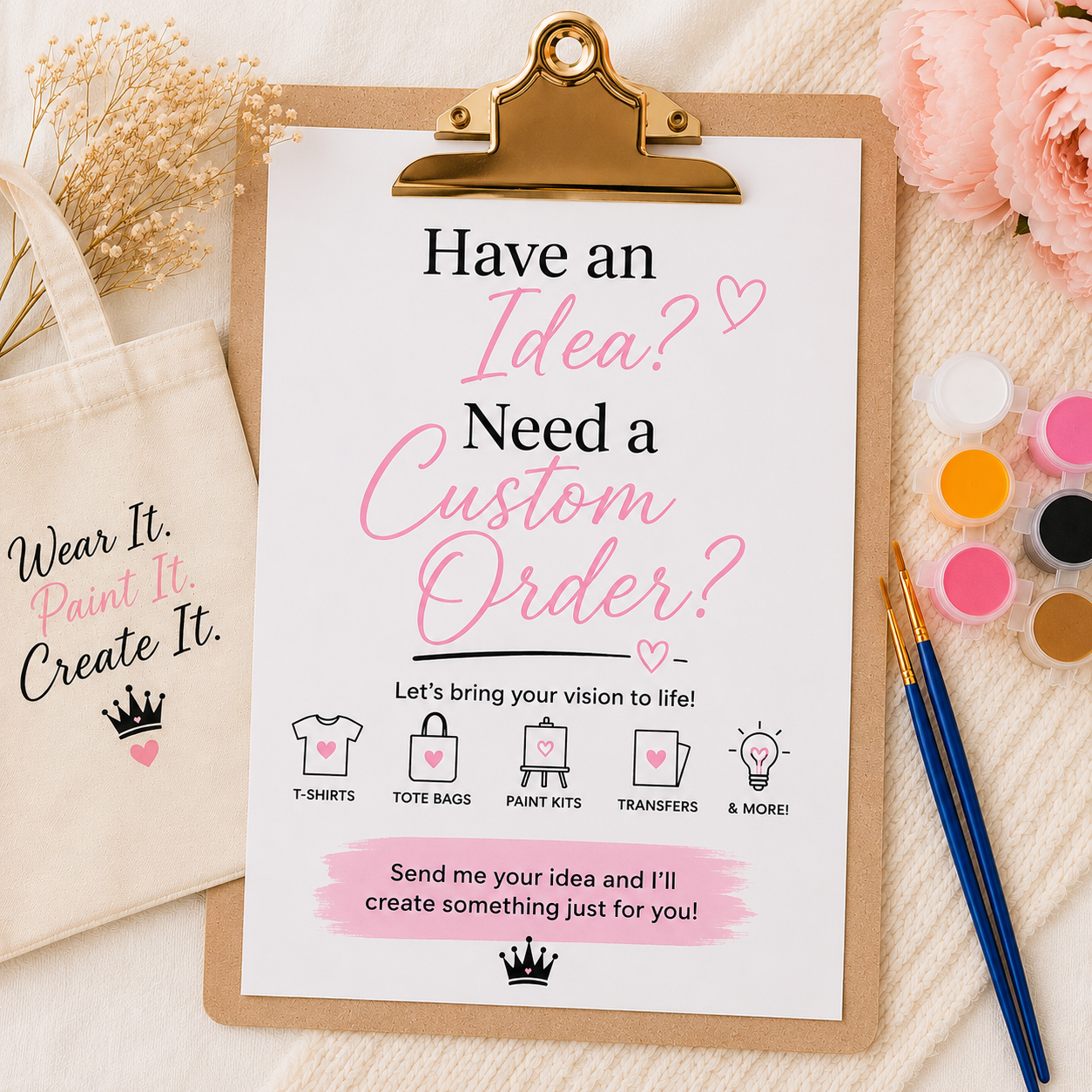 Have an Idea? Need a Custom Order?