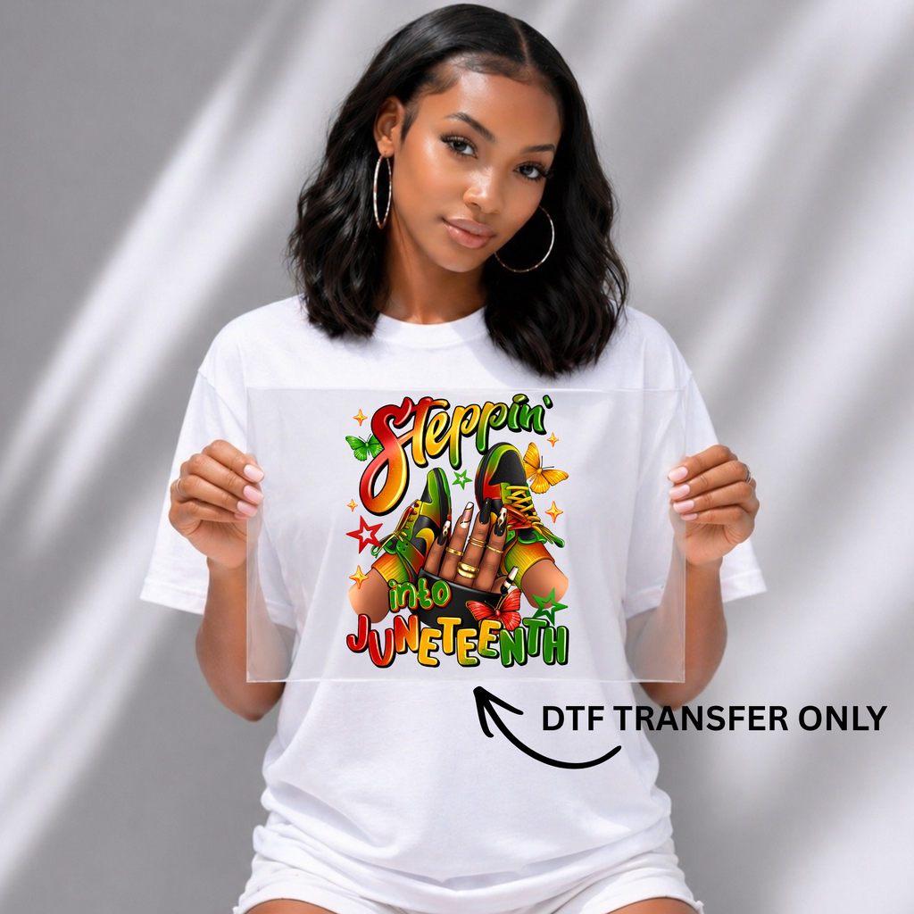 Juneteenth Steppin into Juneteenth Tshirt or Full Color DTF Transfer